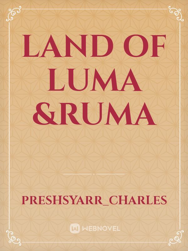 Land Of Luma &Ruma