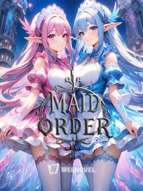 Maid Order: I Became A Master Of SSS-class Maid Girls