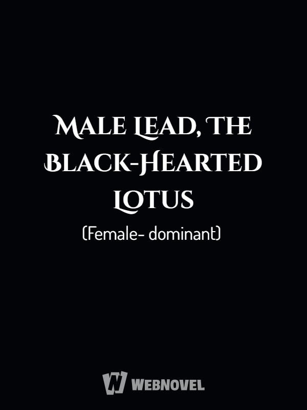 Male Lead, The Black-Hearted Lotus (Female-dominant)