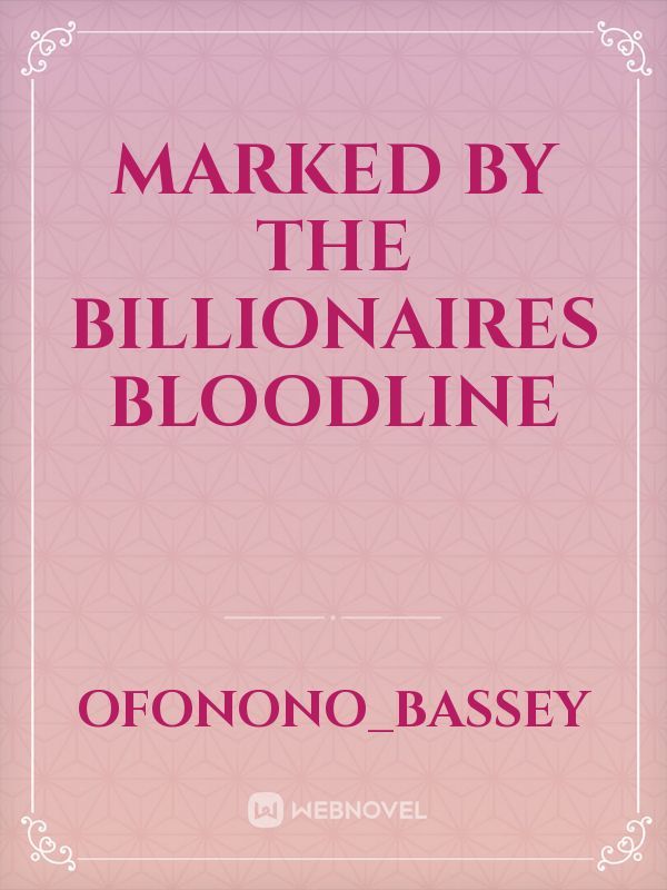 Marked by the billionaires Bloodline
