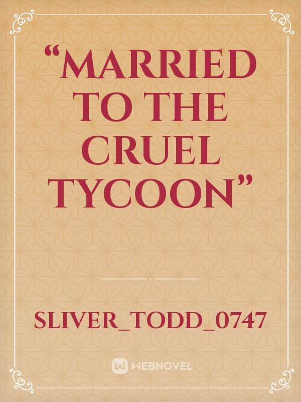 “Married to the Cruel Tycoon”