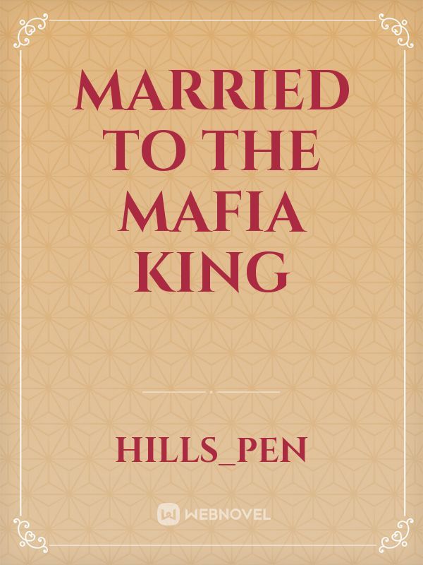 MARRIED TO THE MAFIA KING