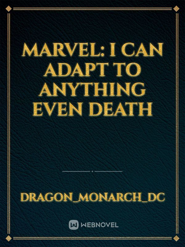 MARVEL: I CAN ADAPT TO ANYTHING EVEN DEATH