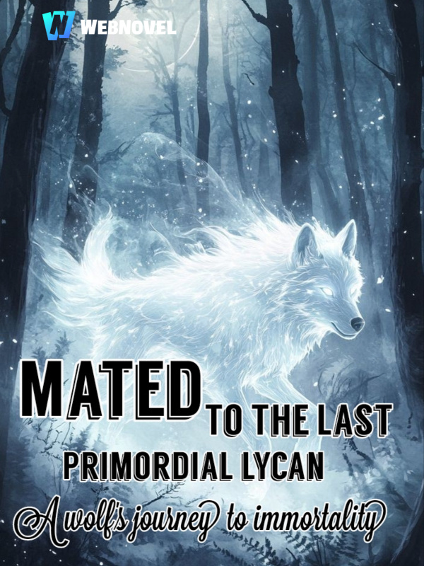 Mated To The Last Primordial Lycan: A Wolf's Journey To Immortality