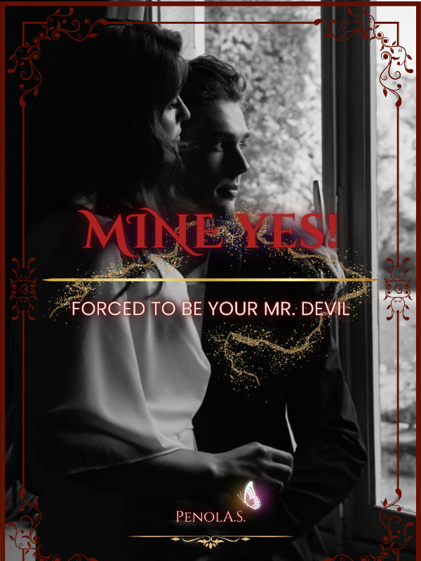 Mine Yes! : Forced to be yours Mr.Devil