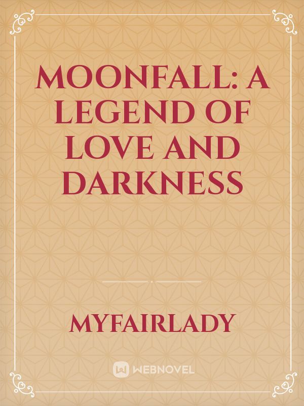 Moonfall: A legend of love and darkness