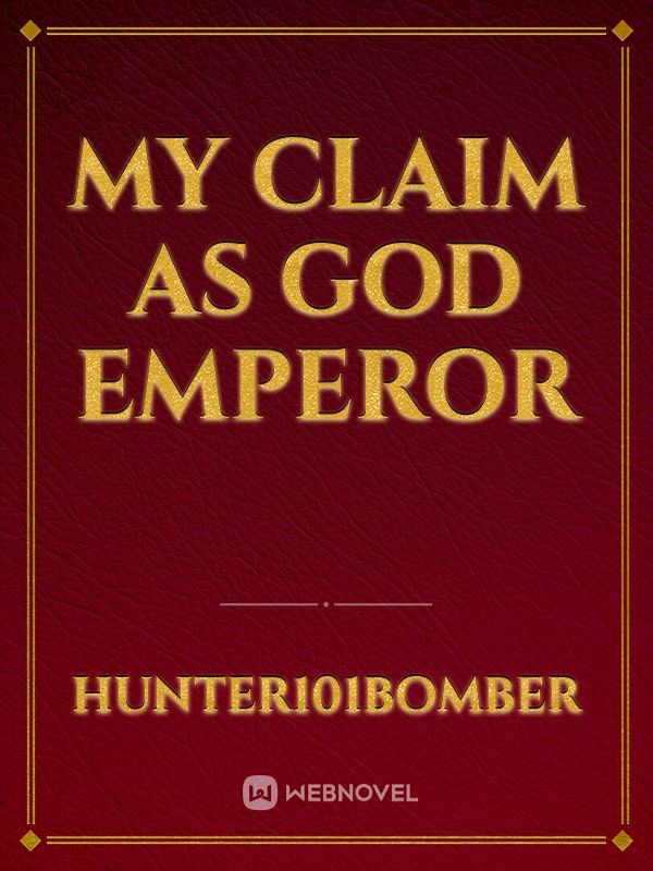 My Claim as God Emperor