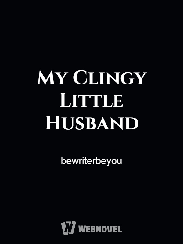 My Clingy Little Husband