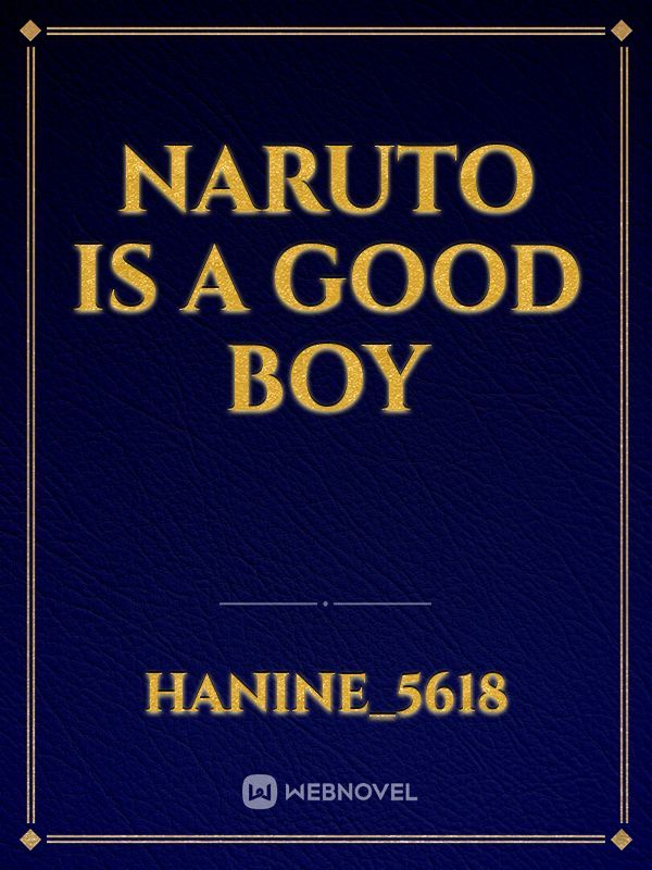 Naruto is a Good boy