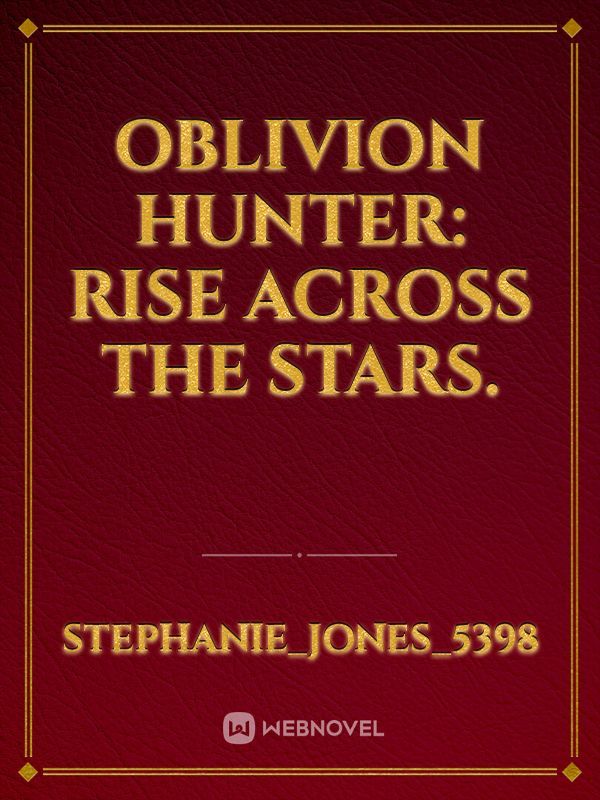 Oblivion Hunter: Rise Across the Stars.