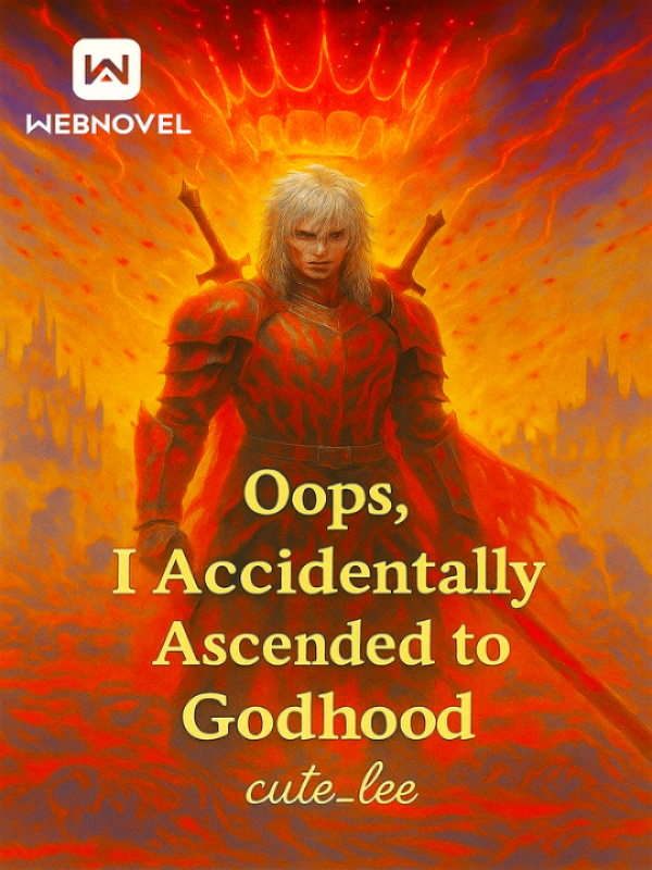 Oops, I Accidentally Ascended to Godhood