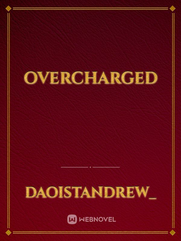 Overcharged