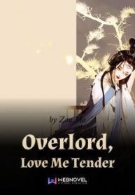 Overlord, Love Me Tender