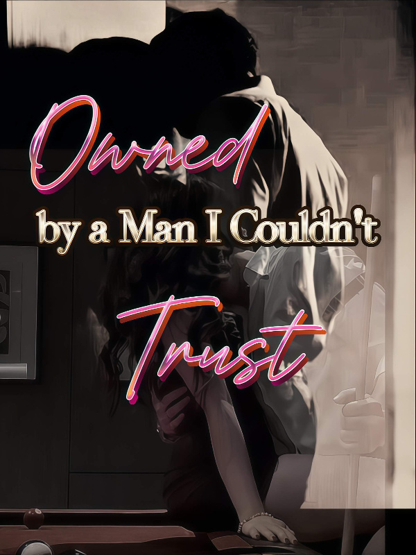 Owned by a Man I Couldn't Trust