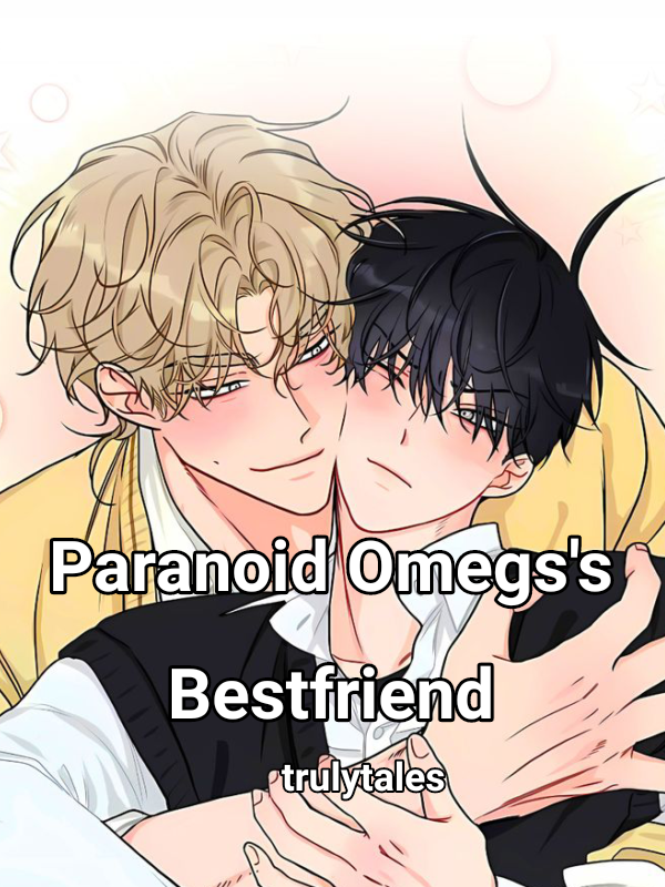 Paranoid Omega's Bestfriend (BL)
