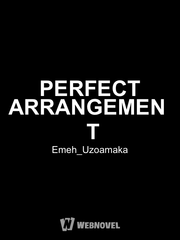 PERFECT ARRANGEMENT