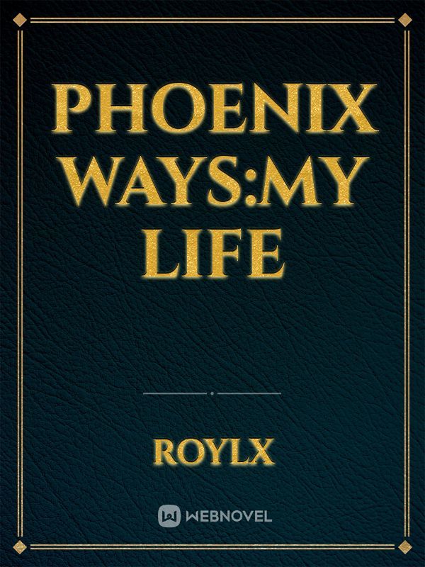Phoenix ways:my life