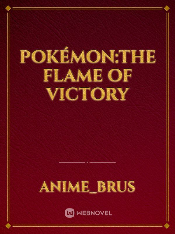 POKÉMON:THE FLAME OF VICTORY