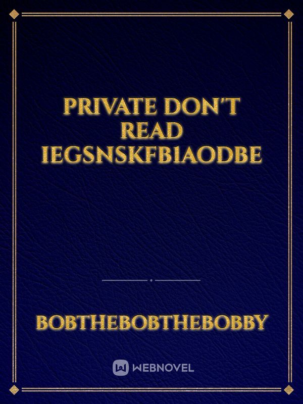 private don't read iegsnskfb1aodbe