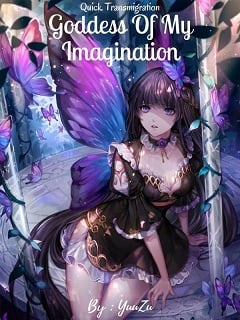 Quick Transmigration: Goddess Of My Imagination