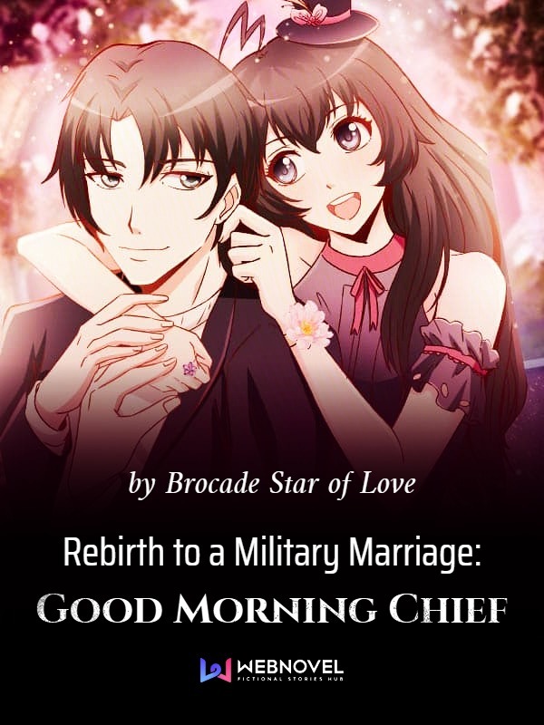 Rebirth to a Military Marriage: Good Morning Chief