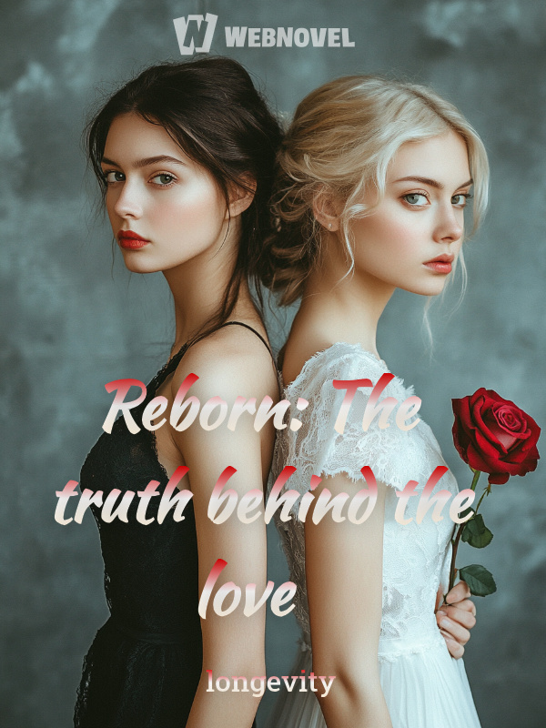 Reborn: The truth behind the love