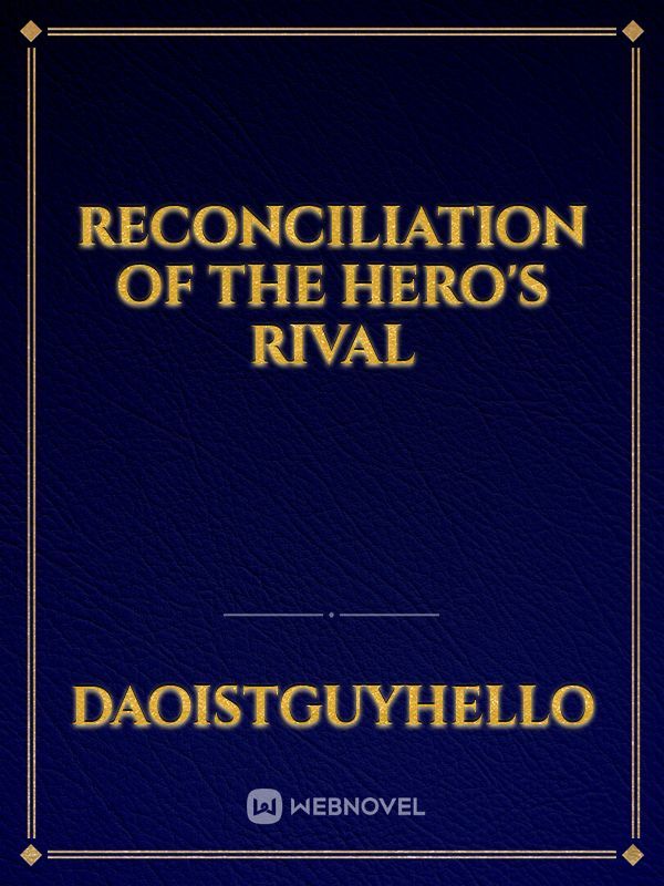 Reconciliation of the Hero's Rival