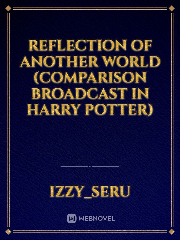 Reflection of another world (Comparison broadcast in harry potter)