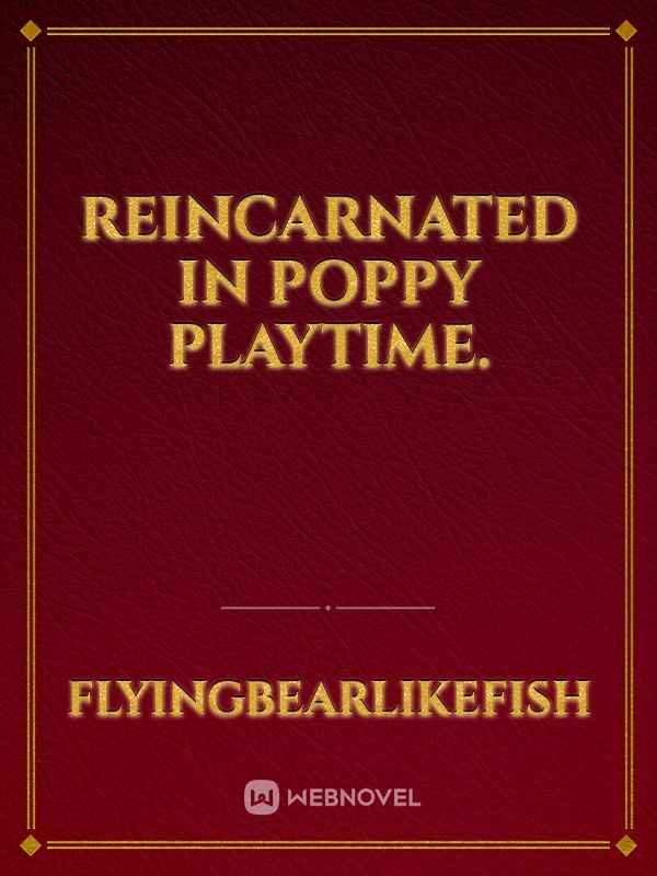 Reincarnated in Poppy Playtime.