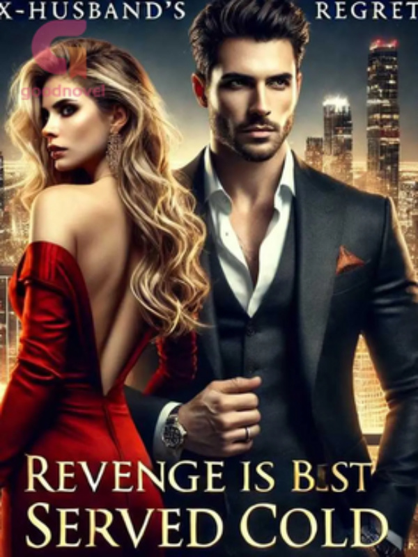 Revenge Is Best Served Cold, Ex-husband's REGRETS.