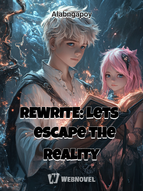 REWRITE: Lets escape the reality