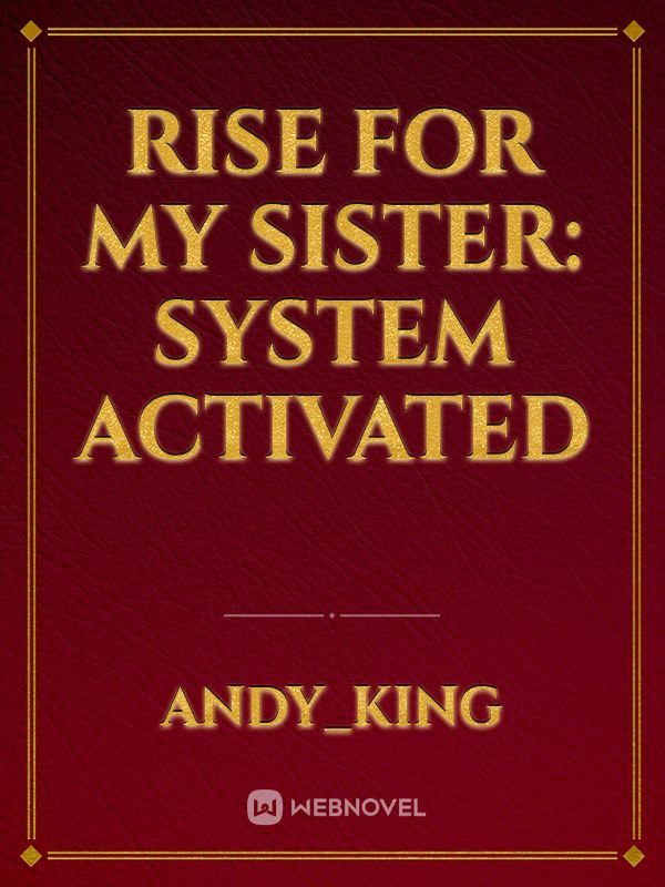 Rise for My Sister: System Activated