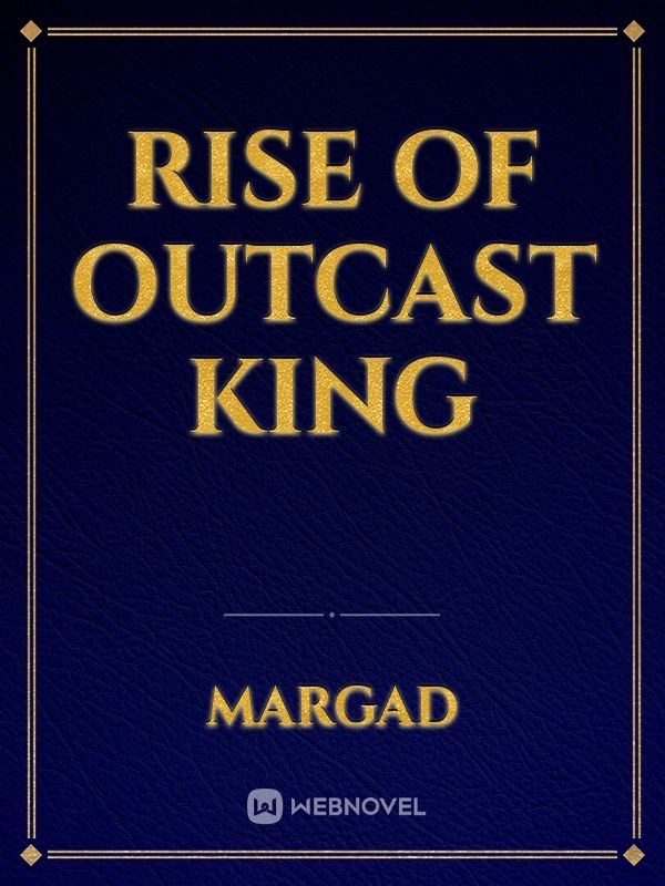 Rise of outcast king