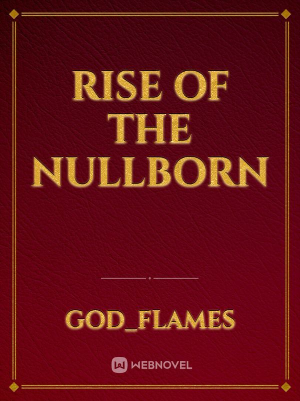 Rise of the Nullborn