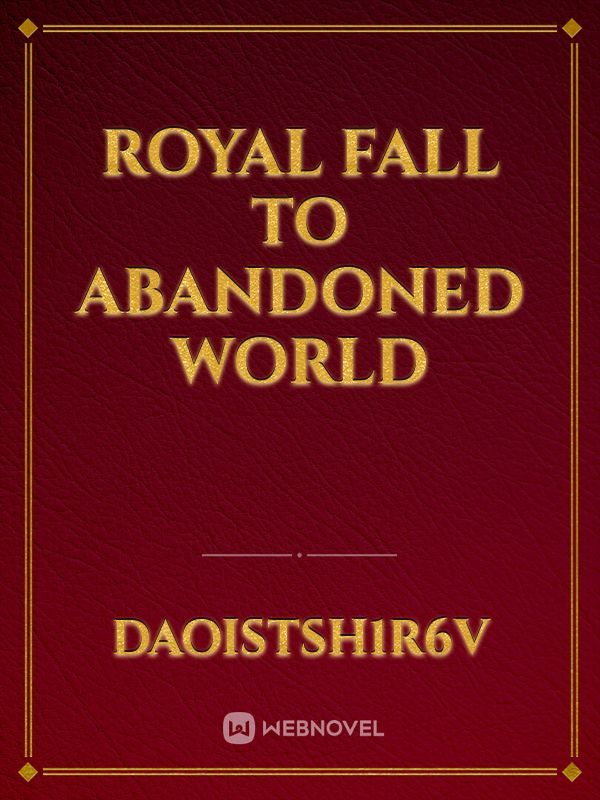 Royal Fall to abandoned world
