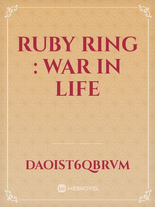 Ruby Ring : War in Life