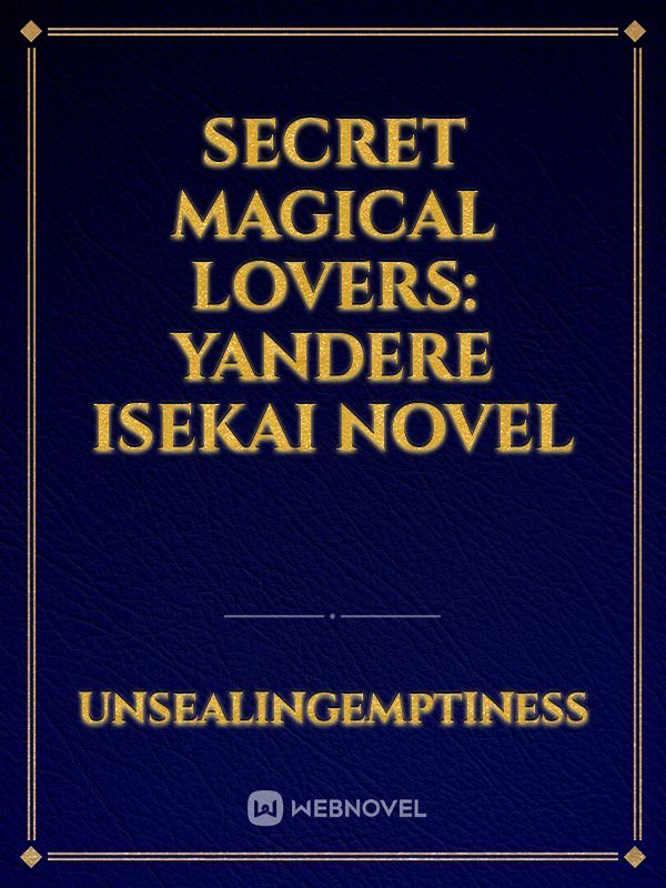 Secret Magical Lovers: Yandere Isekai Novel