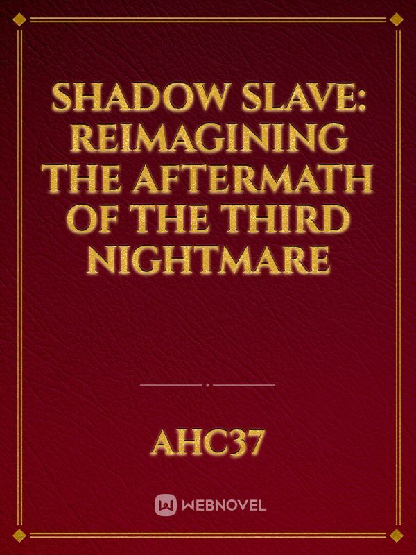 Shadow Slave: Reimagining the Aftermath of The Third Nightmare