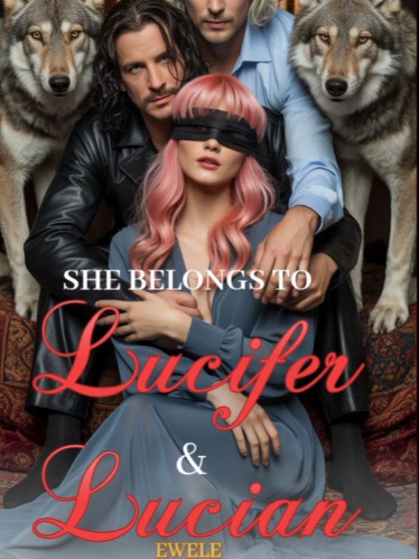 SHE BELONGS TO LUCIFER AND LUCIAN