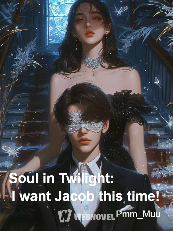 Soul in Twilight: I want Jacob this time!