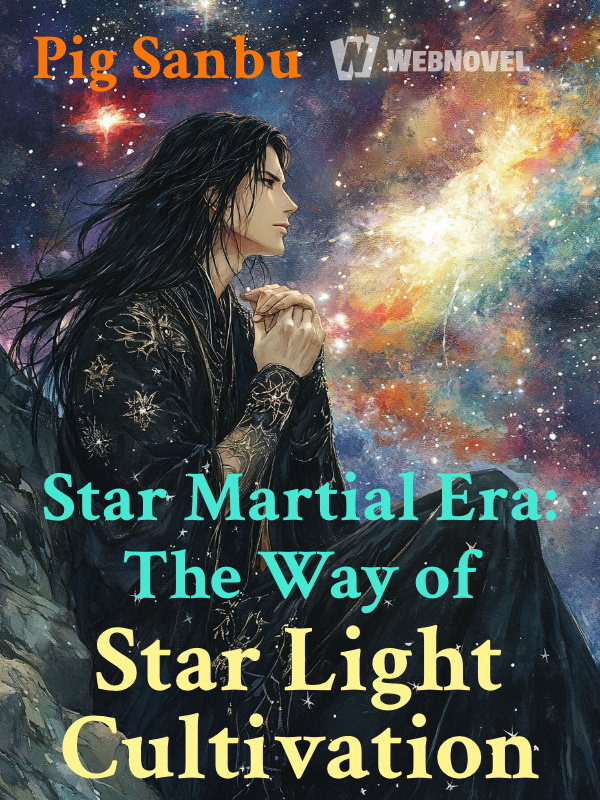 Star Martial Era: The Way of Star Light Cultivation