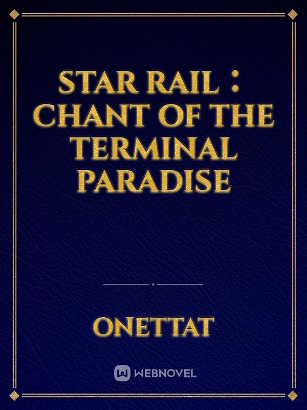 Star Rail: Chant of the Terminal Paradise