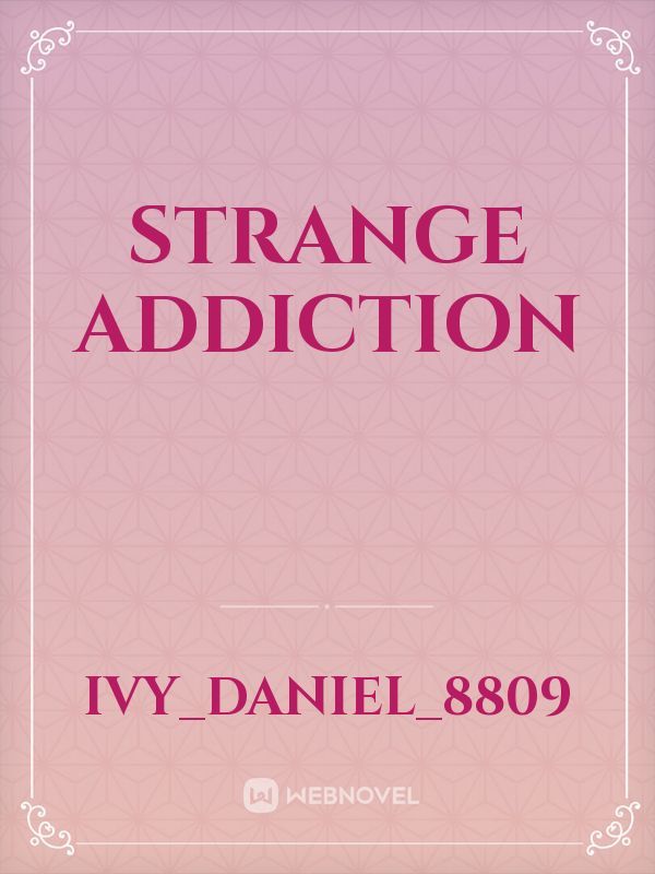 Strange Addiction