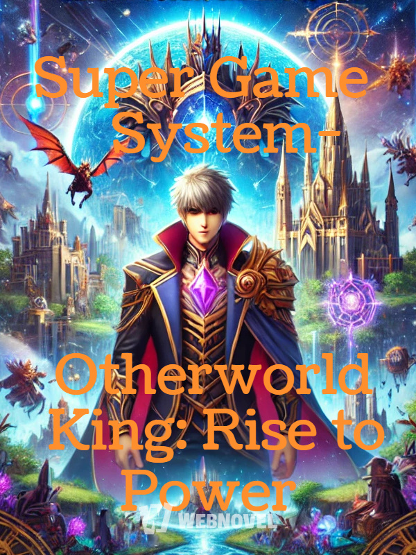 Super Game System-Otherworld King: Rise to Power