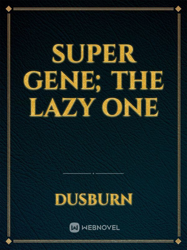 Super gene; the lazy one