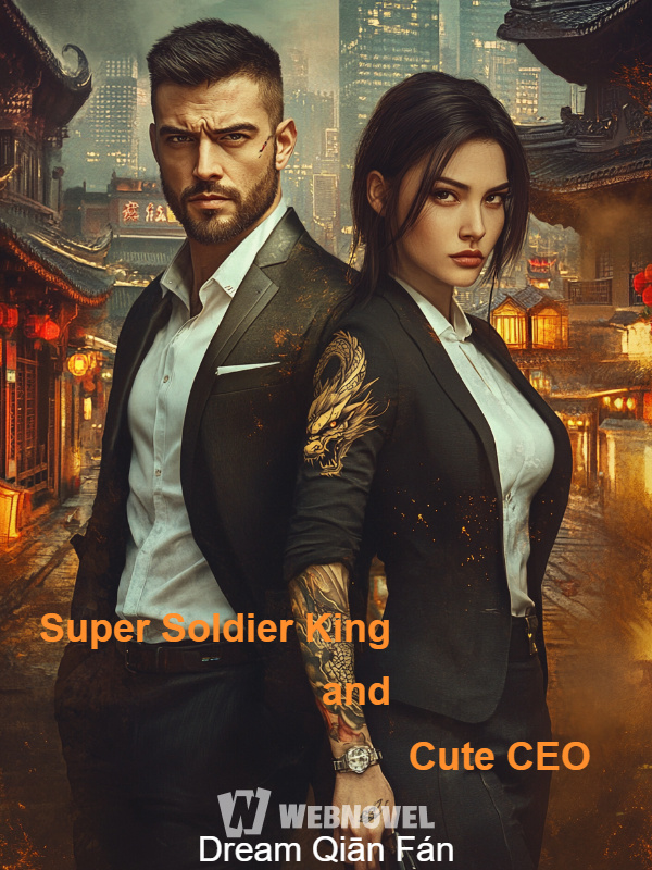 Super Soldier King and Cute CEO