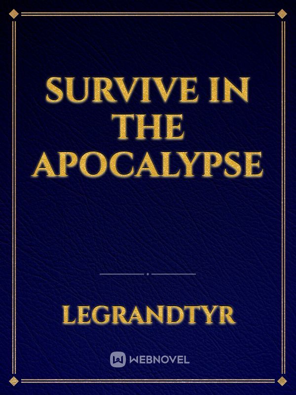 Survive in the apocalypse