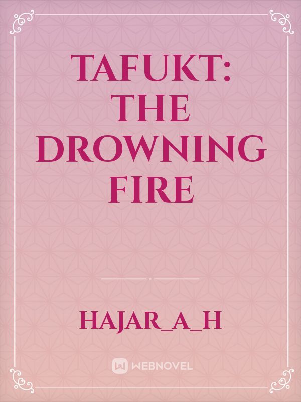 Tafukt: The Drowning Fire