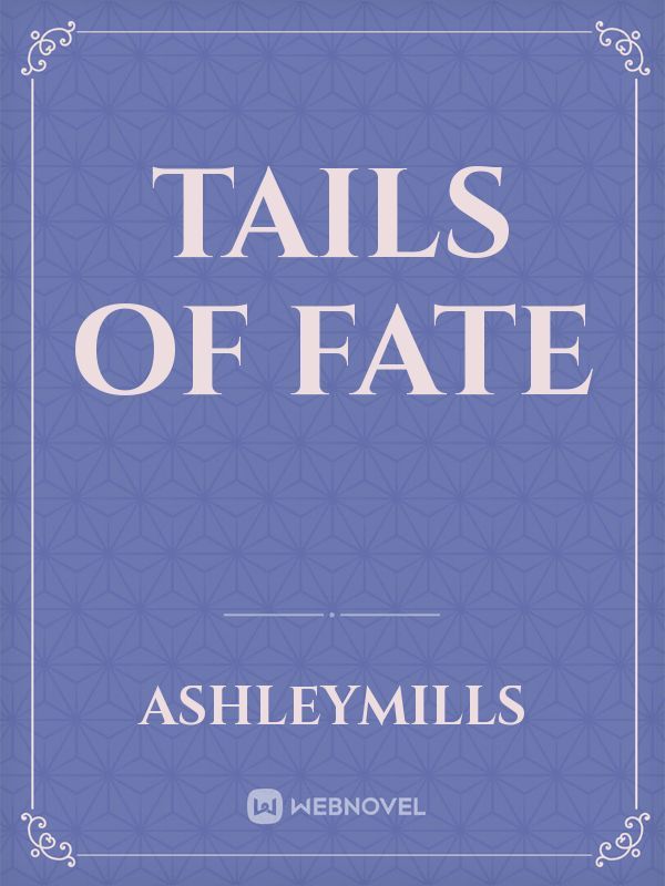 Tails of fate