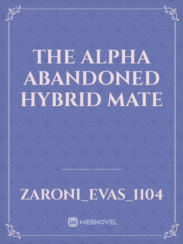 The Alpha abandoned Hybrid mate